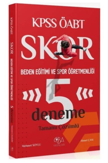 CBA Yayınları ÖABT Beden Eğitimi ve Spor Öğretmenliği Skor 5 Deneme Çözümlü - Mehmet Soylu, Ahmet Ça
