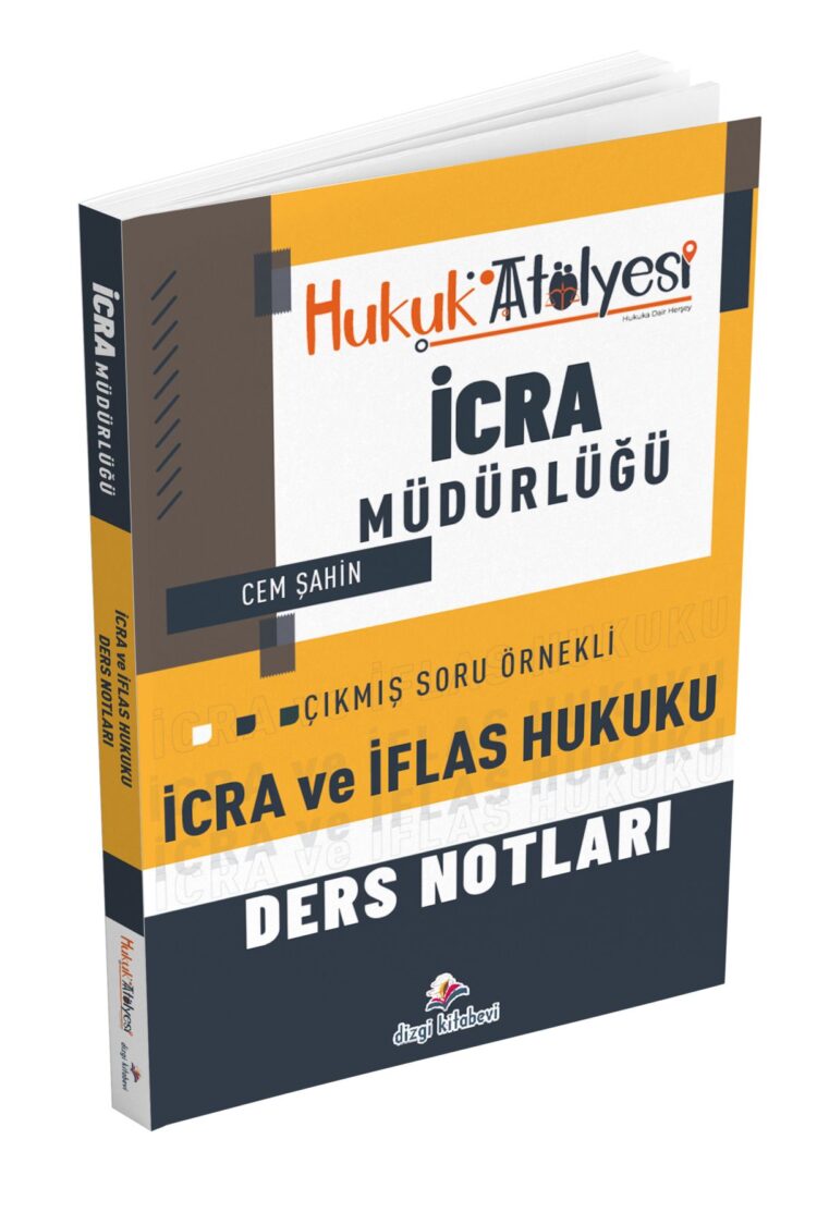 Hukuk Atölyesi İcra Müdürlüğü Çıkmış Soru Örnekli İcra ve İflas Hukuku Ders Notları Cem Şahin