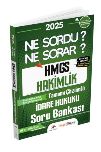 Hukuk Atölyesi HMGS Hakimlik Ne Sordu Ne Sorar İdare Hukuku Tamamı Çözümlü Soru Bankası İlker Eroğlu