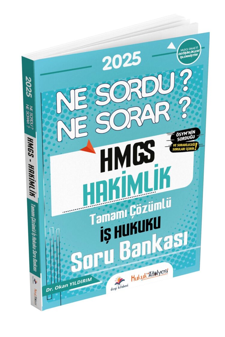 Hukuk Atölyesi HMGS Hakimlik Ne Sordu Ne Sorar İş Hukuku Tamamı Soru Bankası Dr. Okan Yıldırım