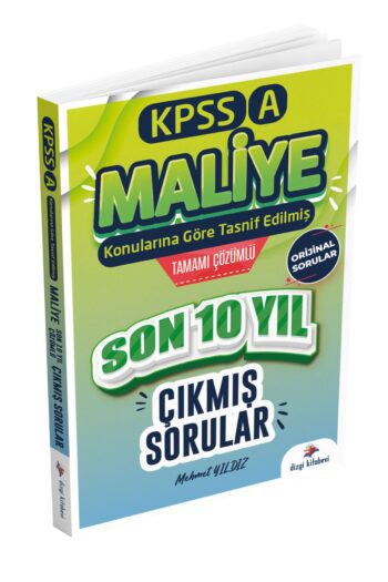 2025 Kpss A Maliye Konularına Göre Tasnif Edilmiş Son 10 Yıl Tamamı Çözümlü Orijinal Çıkmış Sorular